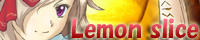 Lemon sliceへ参ろう！！